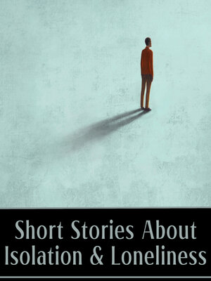 cover image of Short Stories about Isolation & Loneliness